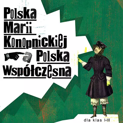 Polska Marii Konopnickiej a współczesna. Dla klas I-III